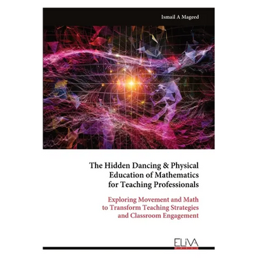 The Hidden Dancing & Physical Education of Mathematics for Teaching Professionals