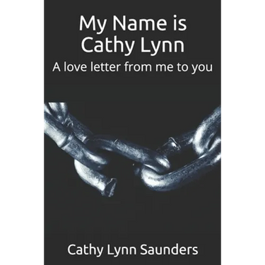 My Name is Cathy Lynn: A love letter from me to you