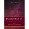 Predestination: Origins of the Reformed Doctrine in a Western View of Scripture and in the Bolsec and Arminian Controversies, Biblical, Philosophical