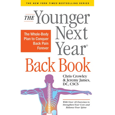 The Younger Next Year Back Book: The Whole-Body Plan to Conquer Back Pain Forever
