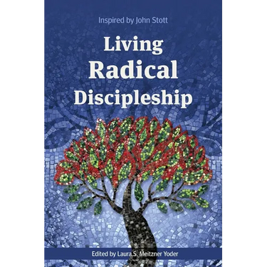 Living Radical Discipleship: Inspired by John Stott