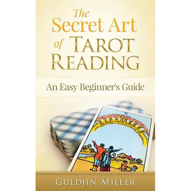 The Secret Art of Tarot Reading: An Easy Beginner's Guide