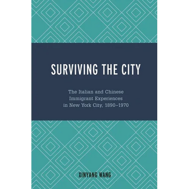 Surviving the City: The Italian and Chinese Immigrant Experiences in New York City, 1890-1970