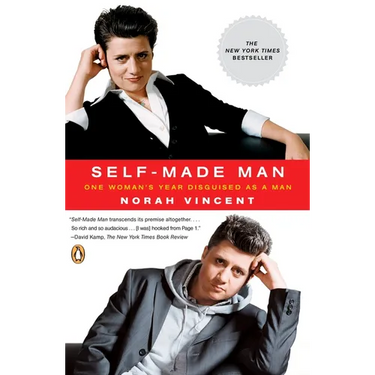 Self-Made Man: One Woman's Year Disguised as a Man