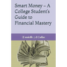 Smart Money - A College Student's Guide to Financial Mastery