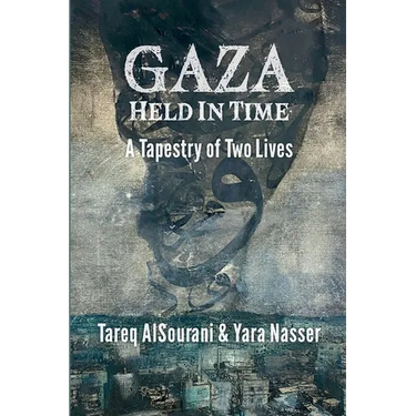 Gaza Held in Time: A Tapestery of Two Lives