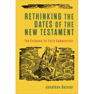 Rethinking the Dates of the New Testament