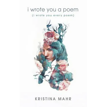 I Wrote You a Poem: (I Wrote You Every Poem)