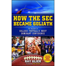 How the SEC Became Goliath: The Making of College Football's Most Dominant Conference