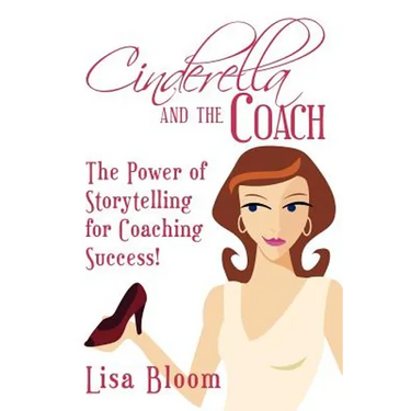 Cinderella and the Coach - the Power of Storytelling for Coaching Success!