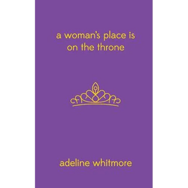 A Woman's Place Is On The Throne