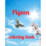 Pigeon coloring book: A Coloring Book of 35 Unique Stress Relief pigeon Coloring Book Designs Paperback