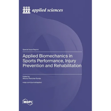 Applied Biomechanics in Sports Performance, Injury Prevention and Rehabilitation
