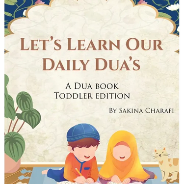 Let's Learn Our Daily Dua's: A Dua Book Toddler Edition