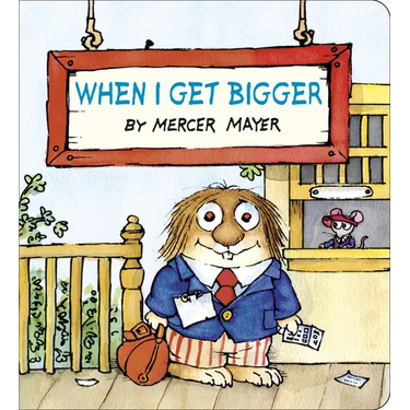 When I Get Bigger (Little Critter)