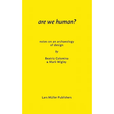 Are We Human? Notes on an Archaeology of Design