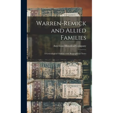 Warren-Remick and Allied Families: a Genealogical Outline With Biographical Notes