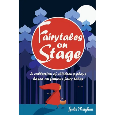 Fairytales on Stage: A Collection of Children's Plays based on Famous Fairy tales