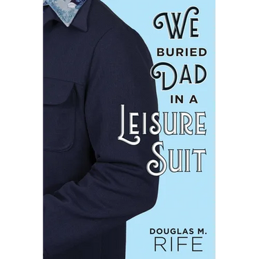We Buried Dad in a Leisure Suit