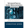 WordPress for Beginners: The Easy Step-by-Step Guide to Creating a Website with WordPress