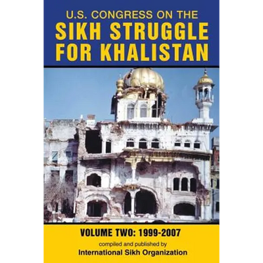 U.S. Congress on the Sikh Struggle for Khalistan: Volume Two 1999 - 2007