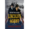 Lincoln's Agent: The Hunt for a Killer