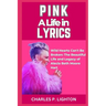 Pink a Life in Lyrics: "Wild Hearts Can't Be Broken: The Beautiful Life and Legacy of Alecia Beth Moore Hart"