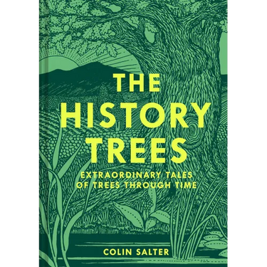The History Trees: Extraordinary Tales of Trees Through Time