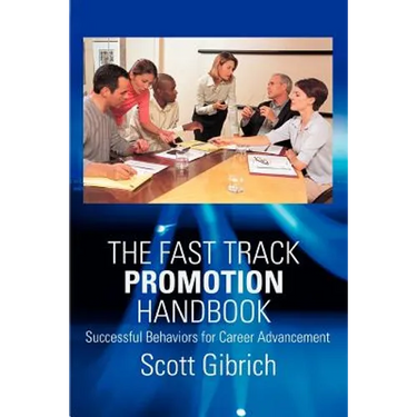 The Fast Track Promotion Handbook: Successful Behaviors for Career Advancement