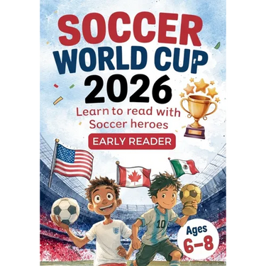 Soccer World Cup 2026 - Learn to read with soccer heros - Early Readers, ages 6-8