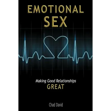 Emotional Sex: Making Good Relationships Great