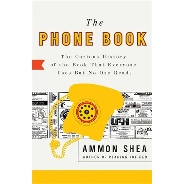 The Phone Book: The Curious History of the Book That Everyone Uses But No One Reads