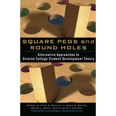 Square Pegs and Round Holes: Alternative Approaches to Diverse College Student Development Theory