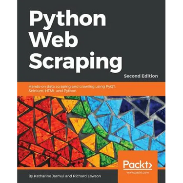Python Web Scraping - Second Edition: Hands-on data scraping and crawling using PyQT, Selnium, HTML and Python