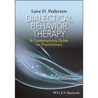 Dialectical Behavior Therapy: A Contemporary Guide for Practitioners