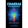 Chakras for Beginners: Balance Your Energy & Restore Inner Harmony