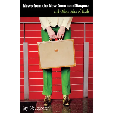 News from the New American Diaspora: and Other Tales of Exile