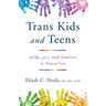 Trans Kids and Teens: Pride, Joy, and Families in Transition