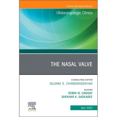 The Nasal Valve, an Issue of Otolaryngologic Clinics of North America: Volume 58-2