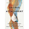 Sacred Attachment: Escaping Spiritual Exhaustion and Trusting in Divine Love