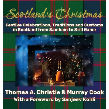 Scotland's Christmas: Festive Celebrations, Traditions and Customs in Scotland from Samhain to Still Game