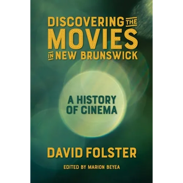 Discovering the Movies in New Brunswick: A History of Cinema