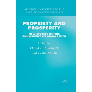 Propriety and Prosperity: New Studies on the Philosophy of Adam Smith