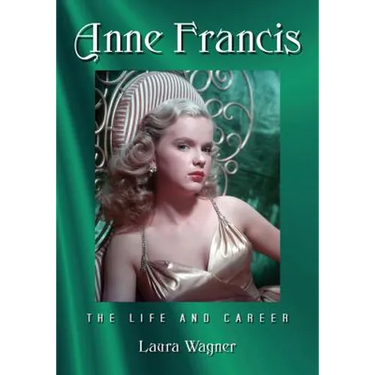 Anne Francis: The Life and Career