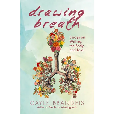 Drawing Breath: Essays on Writing, the Body, and Loss