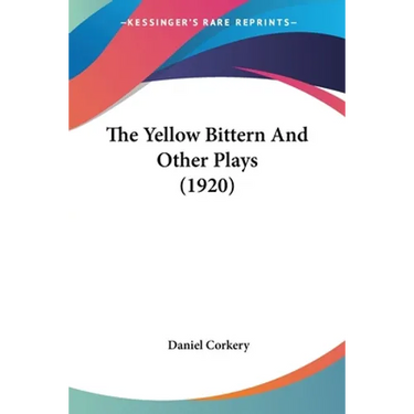 The Yellow Bittern And Other Plays (1920)