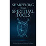 Sharpening Your Spiritual Tools