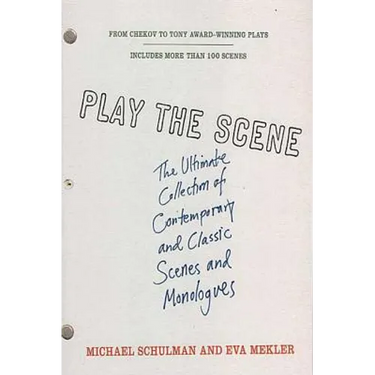 Play the Scene: The Ultimate Collection of Contemporary and Classic Scenes and Monologues