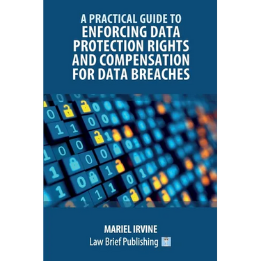 A Practical Guide to Enforcing Data Protection Rights and Compensation for Data Breaches