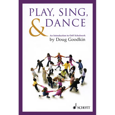 Play, Sing & Dance: An Introduction to Orff Schulwerk